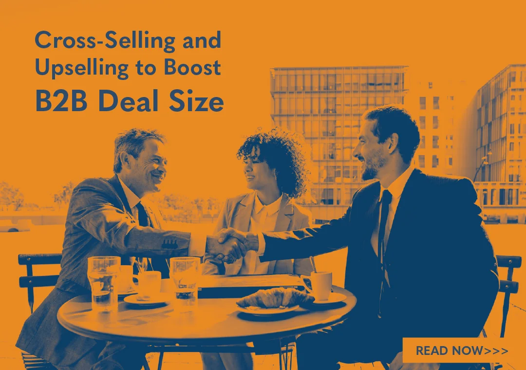 Cross-Selling and Upselling to Boost B2B Deal Size