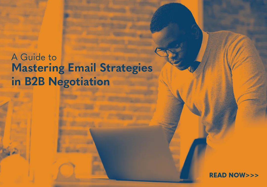 A Guide to Mastering Email Strategies in B2B Negotiation